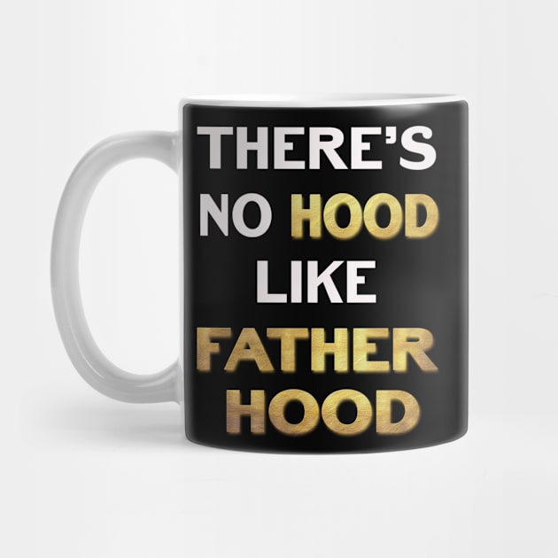 Theres No Hood Like FatherHood by familycuteycom